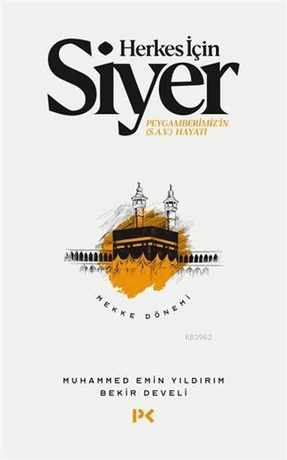 Herkes İçin Siyer; Peygamberimiz'in (s.a.v.) Hayatı - Mekke Dönemi