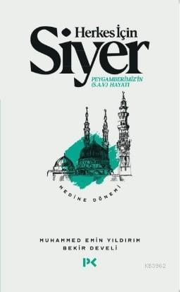 Herkes İçin Siyer; Peygamberimiz'in (s.a.v.) Hayatı - Medine Dönemi