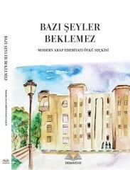 Modern Arap Edebiyatı Öykü Seçkisi / Bazı Şeyler Beklemez