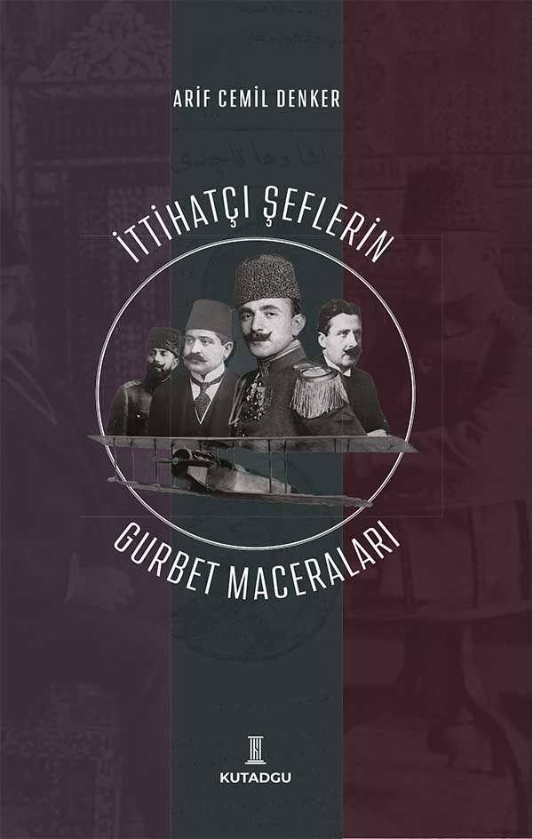 İttihatçı Şeflerin Gurbet Maceraları