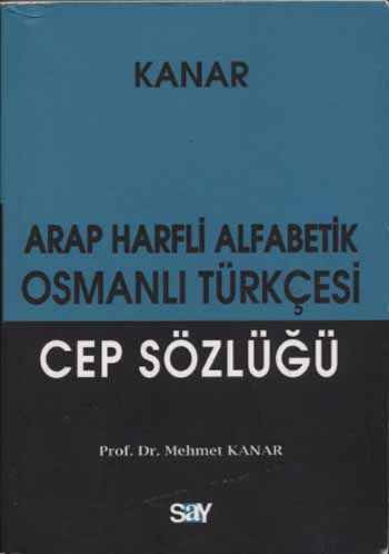 Arap Harfli Alfabetik Osmanlı Türkçesi Cep Sözlüğü